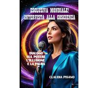 ESCLUSIVA MONDIALE! INTERVISTA ALLA COSCIENZA - Dialogo sul Potere, l'illusione e la Paura: Il vero pericolo non è morire… è, non svegliarsi mai!