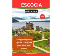 ESCOCIA GUÍA DE VIAJE 2026: La guía definitiva para quienes conocen Edimburgo, Glasgow, las Tierras Altas y la Isla de Skye al dedillo: rutas ... gastronomía y excursiones inolvidables.