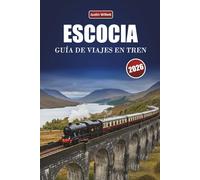 ESCOCIA GUÍA DE VIAJES EN TREN 2026: Explorando rutas panorámicas, paisajes de montaña, mapas regionales y consejos prácticos sobre ferrocarril por toda Europa