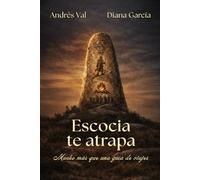 Escocia te atrapa: Mucho más que una guía de viajes