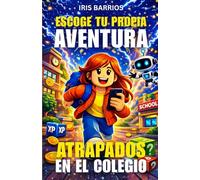 Escoge tu propia aventura: Atrapados en el Colegio: Más de 20 decisiones y múltiples finales en esta aventura interactiva