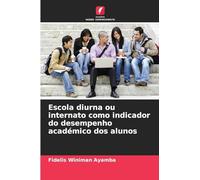 Escola diurna ou internato como indicador do desempenho académico dos alunos