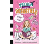 Escola e outros desastres, Livro 2: A pior poção do amor da vida! - Para leitoras de "Diário de uma garota esquisita" e "O diário de uma princesa desastrada"