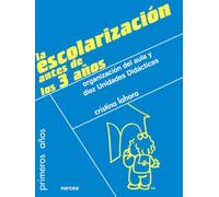 Escolarización Antes De 3 años: Organización del aula y diez Unidades Didácticas: 46 (Primeros años)