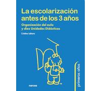 Escolarización Antes De 3 años: Organización del aula y diez Unidades Didácticas: 46 (Primeros Años)