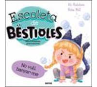 Escoleta De Bestioles - No Em Vull Banyar (ebook)