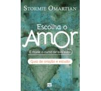 Escolha O Amor - Guia De Oração E Estudo (ebook)