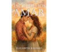 Escolhemos Amar: Psicologia, Escolha e Conexão nos Relacionamentos Humanos