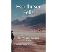Escolhi Ser Feliz: Não Preciso de Você para Brilhar