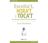 Escolta't, mira't i toca't: Un camí per recuperar l'art de l'autocura (L'Expert)