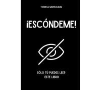 ¡Escóndeme!: Sólo tú puedes leer este libro