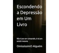 Escondendo a Depressão em Um Livro: Não é pra ser comprado, é só pra existir mesmo