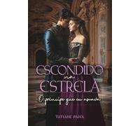 Escondido na estrela: O príncipe que eu amava