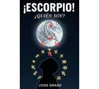 ESCORPIO! ¿QUIÉN SOY?: La Guía Completa para Entender tu Energía de Signo de Agua: 9 (Astrología - El Zodíaco en Español)