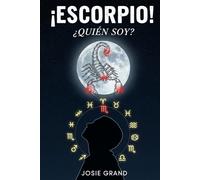 ESCORPIO! ¿QUIÉN SOY?: La Guía Completa para Entender tu Energía de Signo de Agua (Astrología - El Zodíaco en Español)