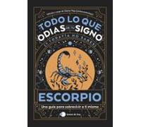 Escorpio: Todo lo que odias de tu signo y todavía no sabes