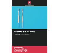 Escova de dentes: Passado, presente e futuro