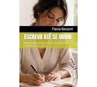 ESCREVA ATÉ SE OUVIR: UM LIVRO INTERATIVO DE ESCRITA TERAPÊUTICA PELO MÉTODO E.S.C.U.T.A.