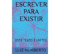 ESCREVER PARA EXISTIR: ESTE TEXTO É UM TCC