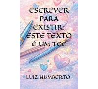 ESCREVER PARA EXISTIR: ESTE TEXTO É UM TCC