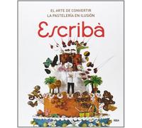 Escribà: El arte de convertir la pastelería en ilusión (GASTRONOMÍA Y COCINA)