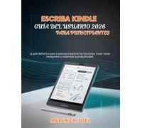 Escriba Kindle Guía del usuario 2026 Para principiantes: La guía definitiva paso a paso para explorar las funciones, tomar notas inteligentes y maximizar la productividad.