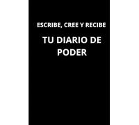 ESCRIBE, CRECE Y RECIBE. TU DIARIO DE PODER.: Cuaderno de manifestación y abundancia, 140 días para crear y recibir.
