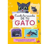 Escribe el diario de tu gato: Diario con preguntas para guardar la historia de tu gato. Contiene seguimiento veterinario