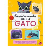 Escribe los recuerdos de tu gato: Diario con preguntas para escribir los recuerdos de tu gato