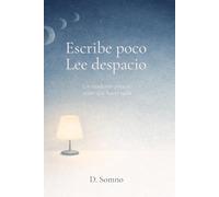 Escribe poco. Lee despacio: Un cuaderno nocturno para escribir y leer antes de dormir - Libro en español