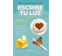 ESCRIBE TU LUZ: TALLER DE CREACION LITERARIA PARA AUTORAS
