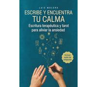ESCRIBE Y ENCUENTRA TU CALMA: Escritura terapéutica y tarot para aliviar la ansiedad