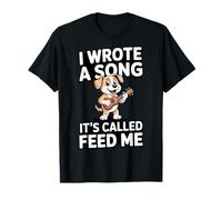 Escribí una canción Que se Llama Feed Me Dog Camiseta