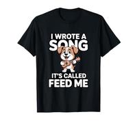Escribí una canción Que se Llama Feed Me Dog Camiseta