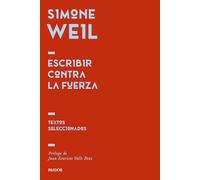 Escribir contra la fuerza: Textos seleccionados (Inmortales)