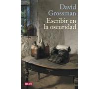 Escribir en la oscuridad | David Grossman