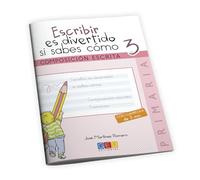 Escribir es divertido si sabes como. Cuaderno 3 / Editorial GEU / 3º Primaria / Mejora la composición escrita / Recomendado como repaso