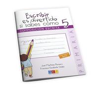 Escribir es divertido si sabes como. Cuaderno 5 / Editorial GEU / 5º Primaria / Mejora la composición escrita / Recomendado como repaso