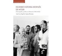 Escribir la historia después de Hitler: Historiografía y política en Alemania (1945-2022) (Sílex Universidad Contemporánea)