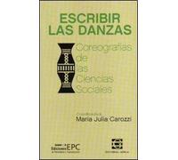 Escribir Las Danzas. Coreografias De Las Ciencias Sociales