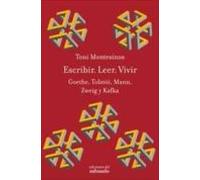 Escribir Leer Vivir: Goethe Tolstoi Mann Zweig Y Kafka