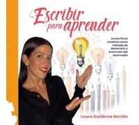 ESCRIBIR PARA APRENDER: LA ESCRITURA CREATIVA COMO MÉTODO DE DESARROLLO Y EVOLUCIÓN DEL ALUMNADO