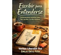 Escribir para entenderse: Conversaciones honestas sobre leer, escribir y la vida cotidiana