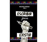 Escribir para existir: relatos LGBTQIA+