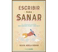 Escribir para sanar: Con 135 ejercicios inspiradores para conocerte mejor y creer en ti (Terapias Únicos)
