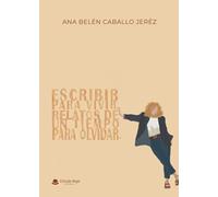 Escribir para vivir: Relatos de un tiempo para olvidar (SIN COLECCION)