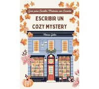 Escribir un Cozy Mystery: Guía para escribir un misterio con encanto