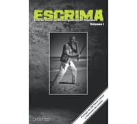 ESCRIMA el arte marcial de los guerreros filipinos: Volumen 1 fundamentos