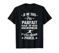 Escrime Je Non Suis Pas Parfait Escrimeur y Cest casi Camiseta