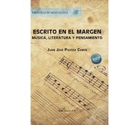 Escrito en el margen. Música, literatura y pensamiento: 1 (Biblioteca de Musicología)